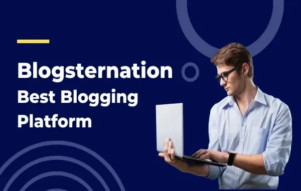 BlogsterNation .com: Empowering Bloggers for Success A man in a blue shirt and glasses typing on a silver laptop, with the text "Blogsternation Best Blogging Platform" on a dark blue background.