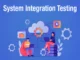 Illustration showing two people working on laptops, surrounded by various tech-related icons like gears, a cloud, and a play button, with the text "System Integration Testing" prominently displayed above.